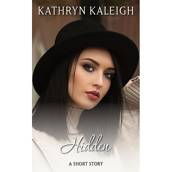 Hidden: A Short Story, Kathryn Kaleigh