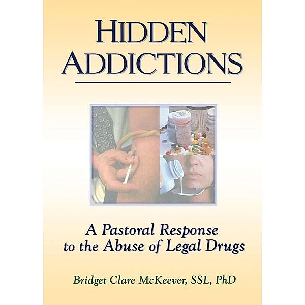 Hidden Addictions, Richard L Dayringer, Bridget C Mc Keever