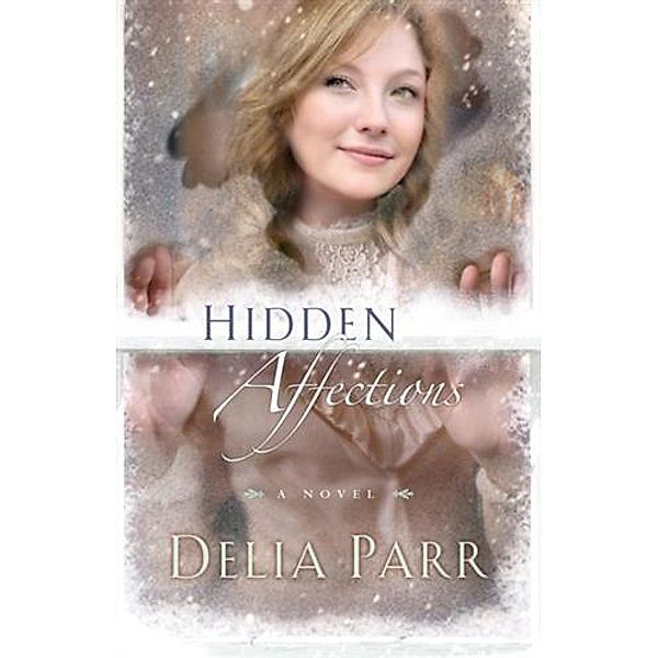 Hidden Affections (Hearts Along the River Book #3), Delia Parr