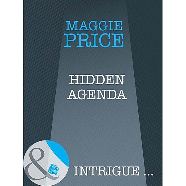 Hidden Agenda (Mills & Boon Intrigue) (Line of Duty, Book 2), Maggie Price