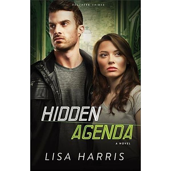 Hidden Agenda (Southern Crimes Book #3), Lisa Harris