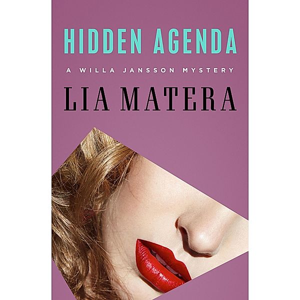 Hidden Agenda / The Willa Jansson Mysteries, Lia Matera
