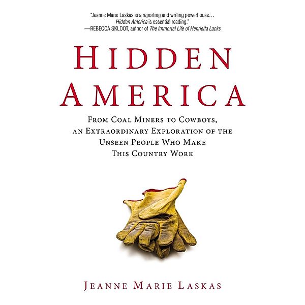 Hidden America, Jeanne Marie Laskas