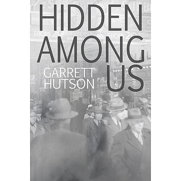 Hidden Among Us (Martin Schuller, Spy Catcher, #1) / Martin Schuller, Spy Catcher, Garrett Hutson