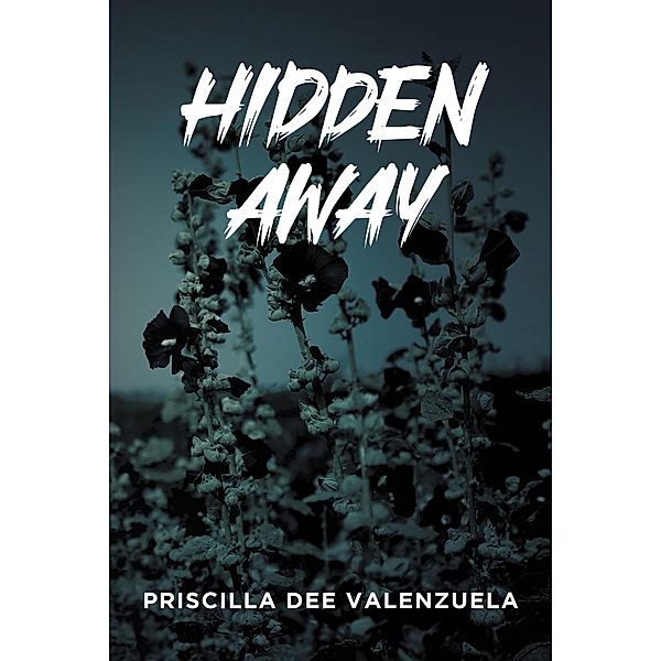 Hidden Away, Priscilla Dee Valenzuela