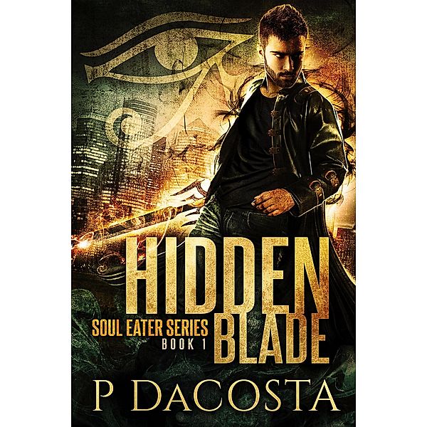 Hidden Blade (The Soul Eater, #1) / The Soul Eater, Pippa DaCosta