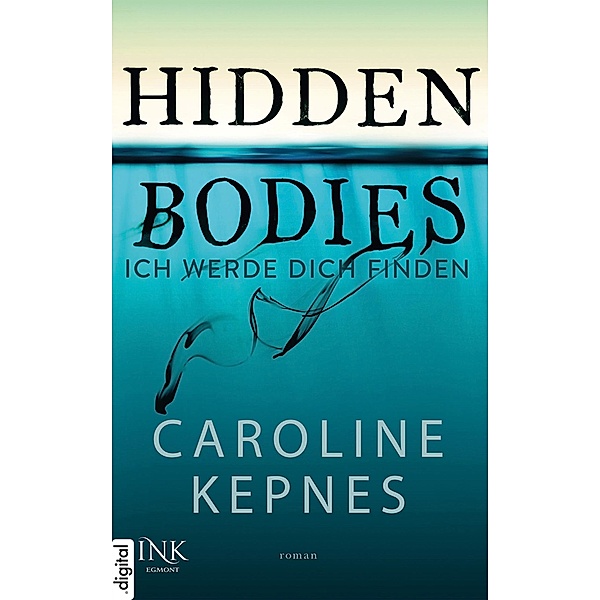 Hidden Bodies - Ich werde dich finden, Caroline Kepnes
