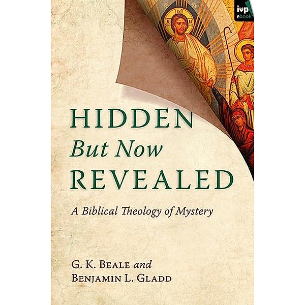 Hidden But Now Revealed, G. K. Beale, Benjamin L. Gladd