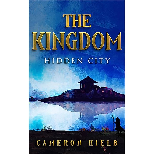 Hidden City (The Kingdom, #1) / The Kingdom, Cameron Kielb