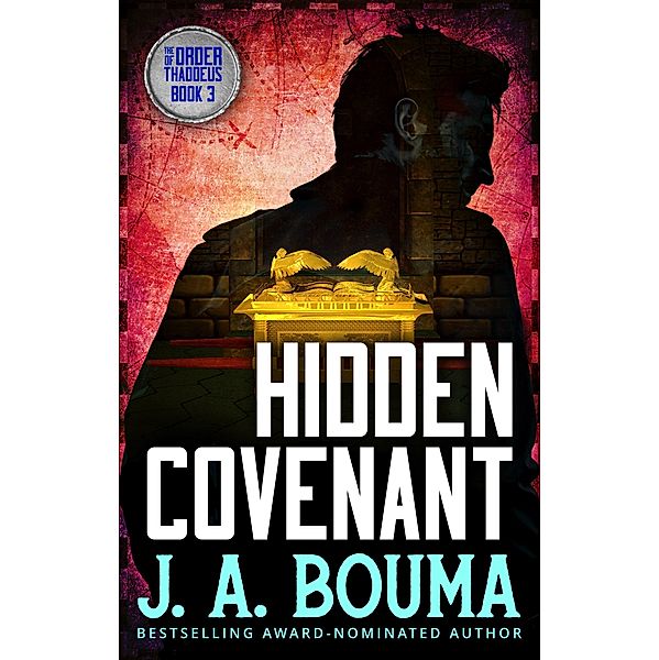 Hidden Covenant (Order of Thaddeus, #3) / Order of Thaddeus, J. A. Bouma