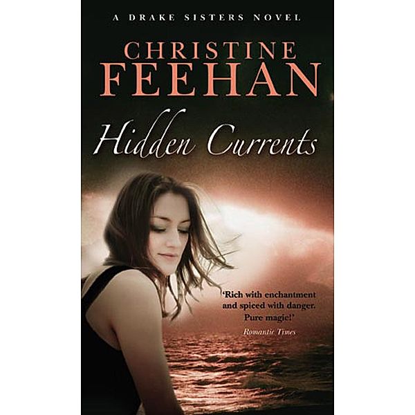 Hidden Currents / Drake Sisters Bd.7, Christine Feehan