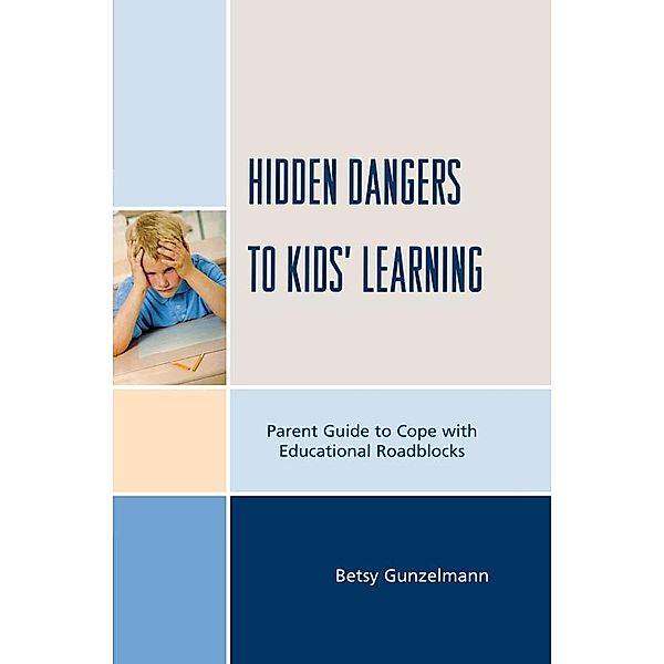 Hidden Dangers to Kids' Learning, Betsy Gunzelmann