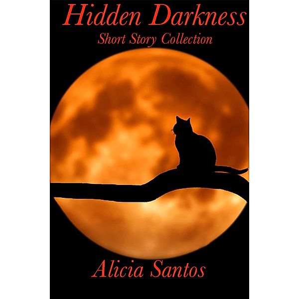 Hidden Darkness Short Story Collection, Alicia Santos