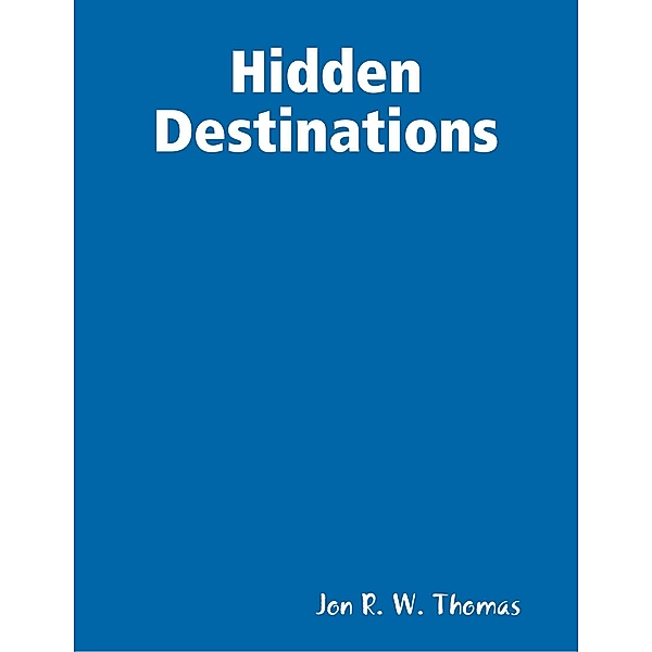 Hidden Destinations, Jon R. W. Thomas