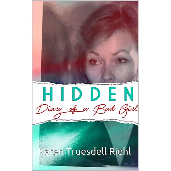 Hidden: Diary of a Bad Girl, Karen Truesdell Riehl