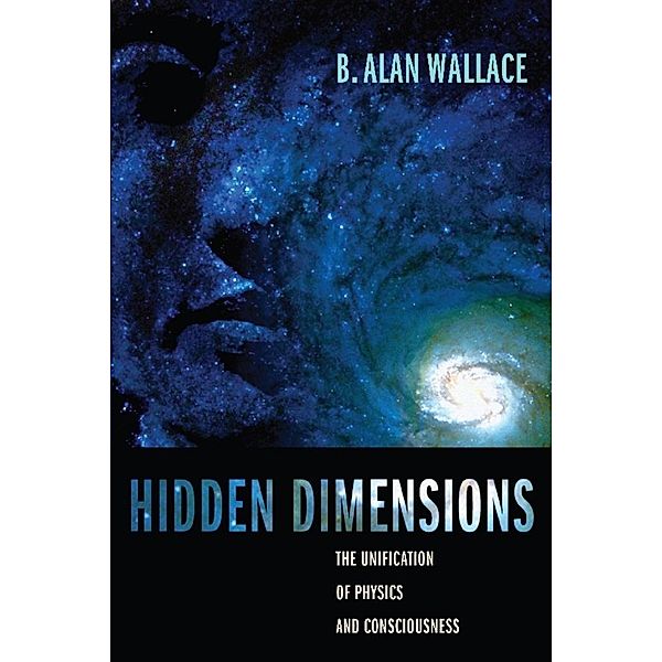 Hidden Dimensions / Columbia Series in Science and Religion, B. Alan Wallace