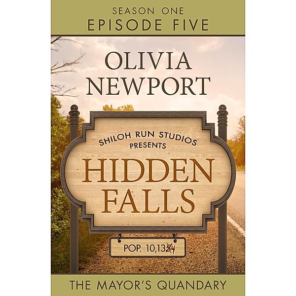 Hidden Falls:  The Mayor's Quandary - Episode 5, Olivia Newport