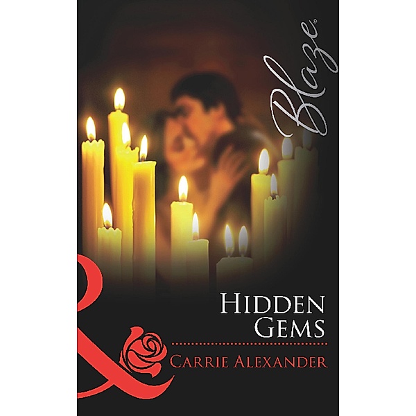 Hidden Gems (Mills & Boon Blaze) / Mills & Boon Blaze, Carrie Alexander