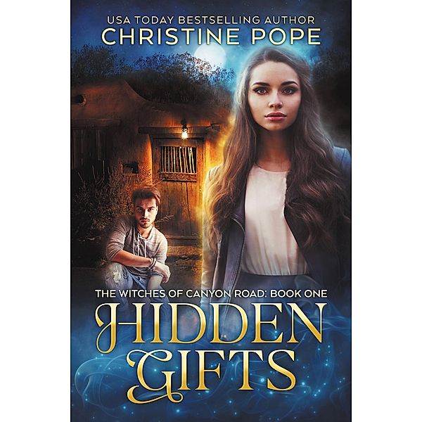 Hidden Gifts (The Witches of Canyon Road, #1) / The Witches of Canyon Road, Christine Pope