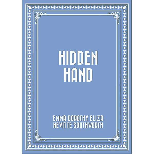 Hidden Hand, Emma Dorothy Eliza Nevitte Southworth