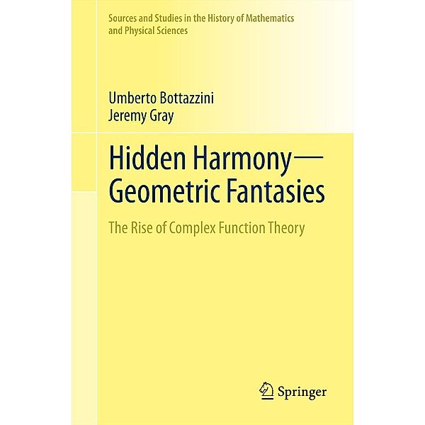 Hidden Harmony-Geometric Fantasies / Sources and Studies in the History of Mathematics and Physical Sciences, Umberto Bottazzini, Jeremy Gray