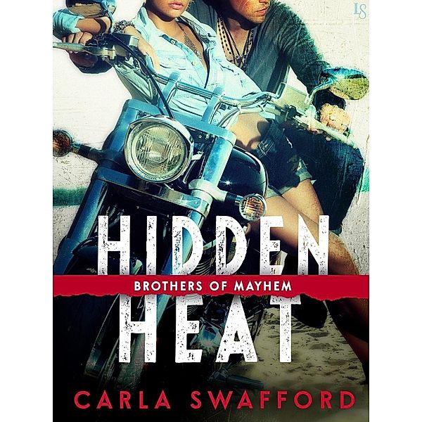 Hidden Heat / Brothers of Mayhem Bd.1, Carla Swafford