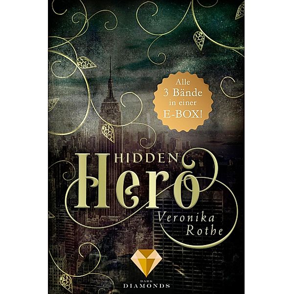 Hidden Hero: Alle Bände der romantischen Superhelden-Trilogie in einer E-Box! / Hidden Hero, Veronika Rothe