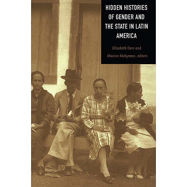 Hidden Histories of Gender and the State in Latin America