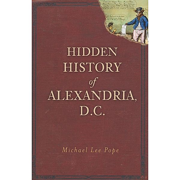 Hidden History of Alexandria, D.C., Michael Lee Pope