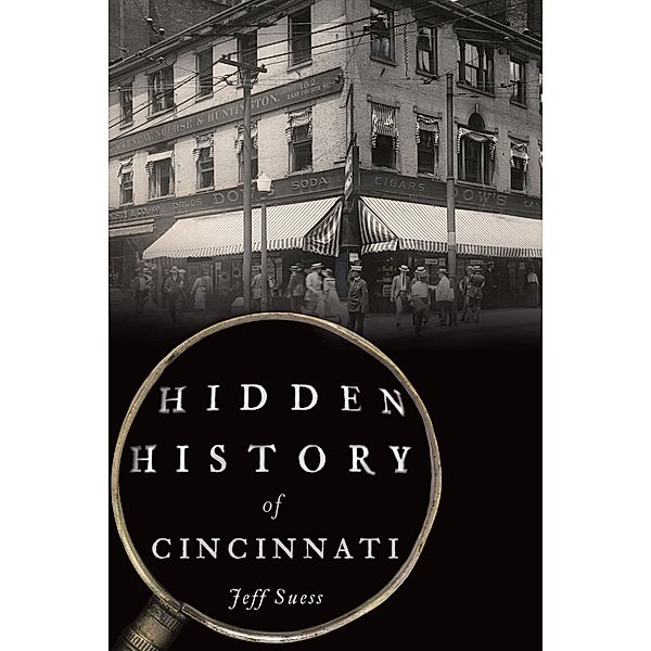 Hidden History of Cincinnati, Jeff Suess