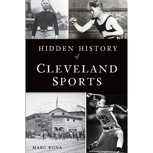 Hidden History of Cleveland Sports, Marc Bona