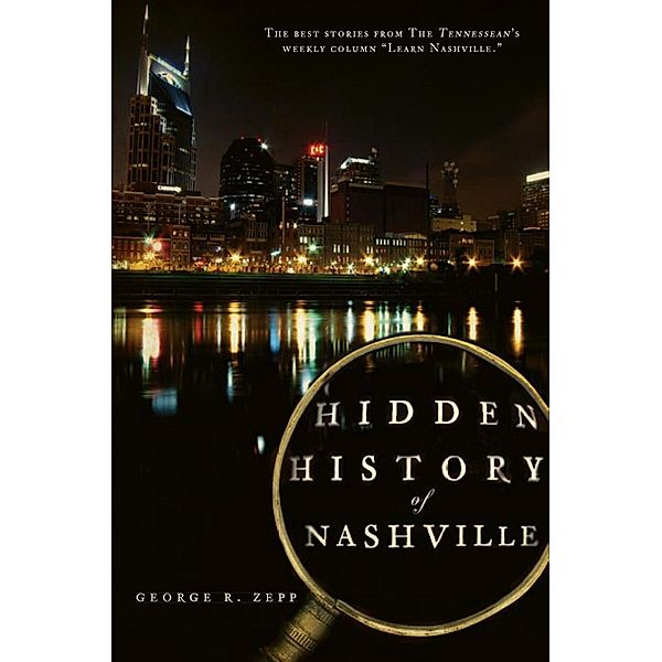 Hidden History of Nashville, George R. Zepp