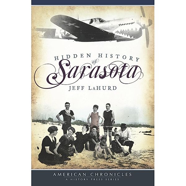Hidden History of Sarasota, Jeff Lahurd