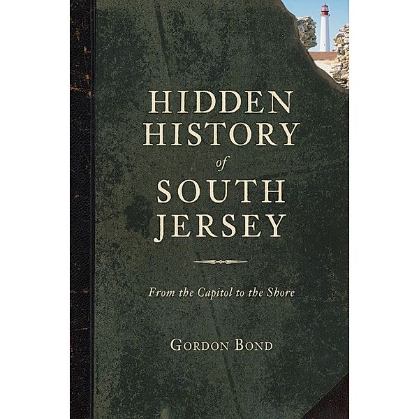 Hidden History of South Jersey, Gordon Bond