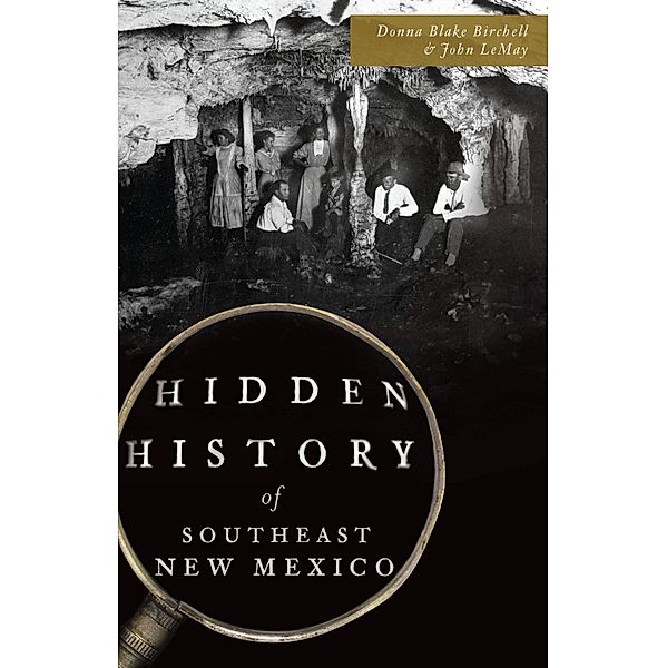Hidden History of Southeast New Mexico, Donna Blake Birchell & John LeMay