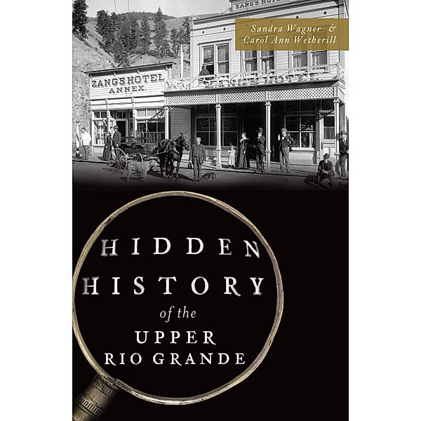 Hidden History of the Upper Rio Grande, Sandra Wagner