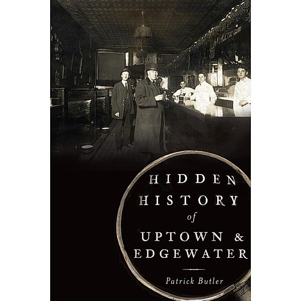 Hidden History of Uptown and Edgewater, Patrick Butler