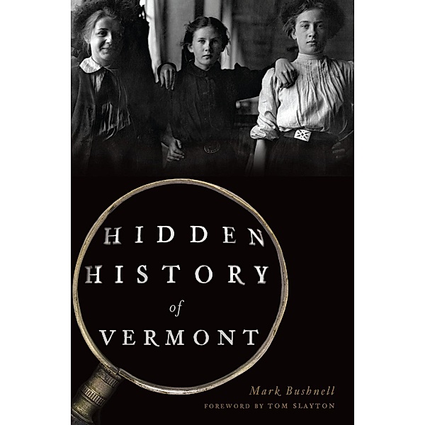 Hidden History of Vermont, Mark Bushnell