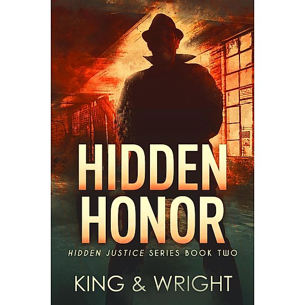 Hidden Honor (Hidden Justice, #2) / Hidden Justice, David W. Wright, Nolon King