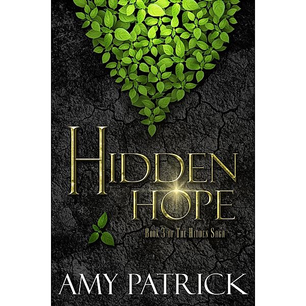 Hidden Hope (The Hidden Saga, #3) / The Hidden Saga, Amy Patrick