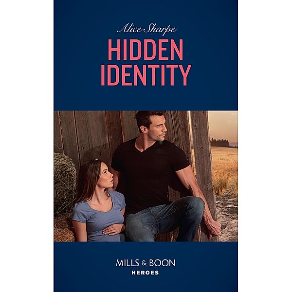 Hidden Identity (Mills & Boon Heroes) / Heroes, Alice Sharpe