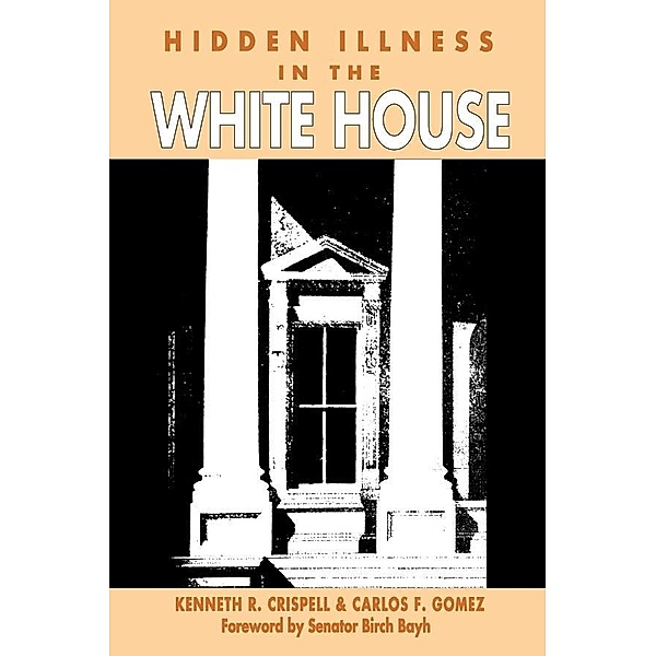 Hidden Illness in the White House, Crispell Kenneth R. Crispell