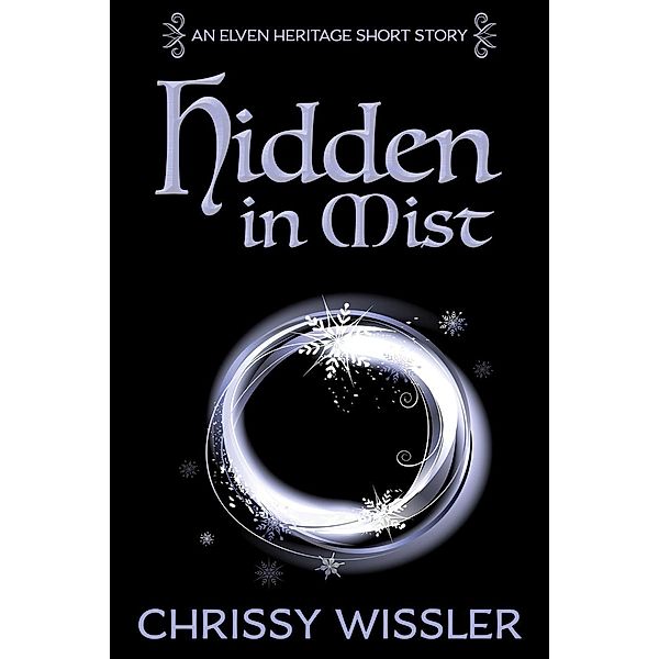 Hidden in Mist (Elven Heritage, #1), Chrissy Wissler