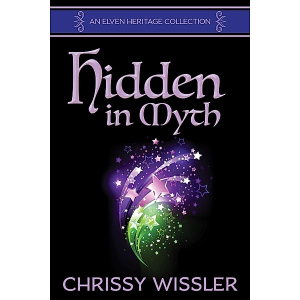 Hidden in Myth (Elven Heritage Collection, #2), Chrissy Wissler