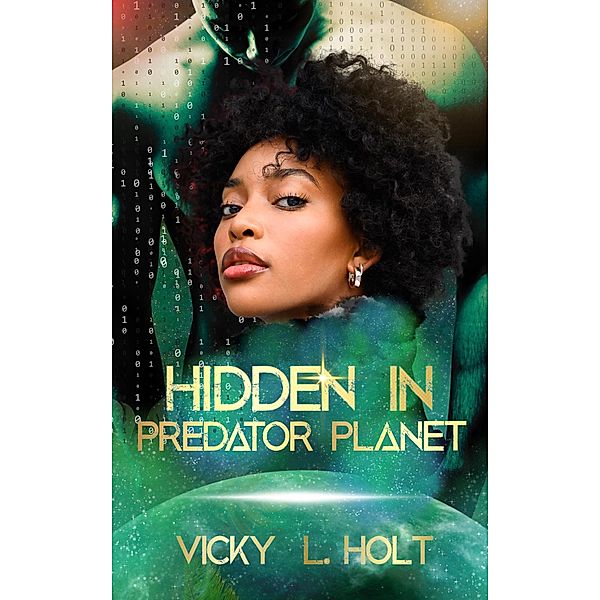 Hidden in Predator Planet (Predator Planet Series, #5) / Predator Planet Series, Vicky L. Holt