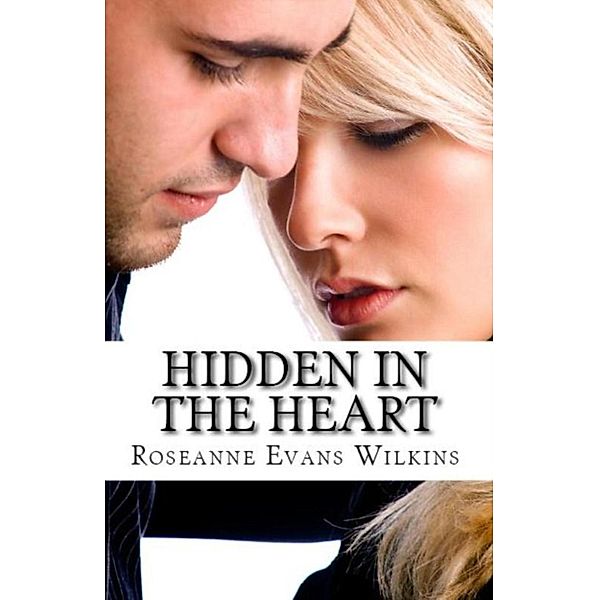 Hidden in the Heart: An LDS Novel, Roseanne Evans Wilkins