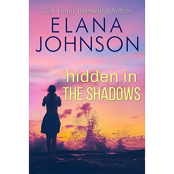 Hidden in the Shadows (Forbidden Lake Romance, #4) / Forbidden Lake Romance, Elana Johnson