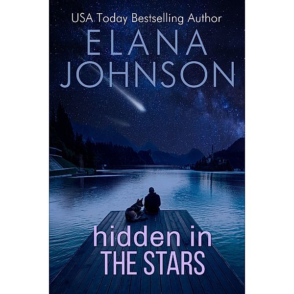 Hidden in the Stars (Forbidden Lake Romance, #5) / Forbidden Lake Romance, Elana Johnson