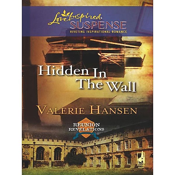 Hidden in the Wall (Mills & Boon Love Inspired) (Reunion Revelations, Book 1), Valerie Hansen