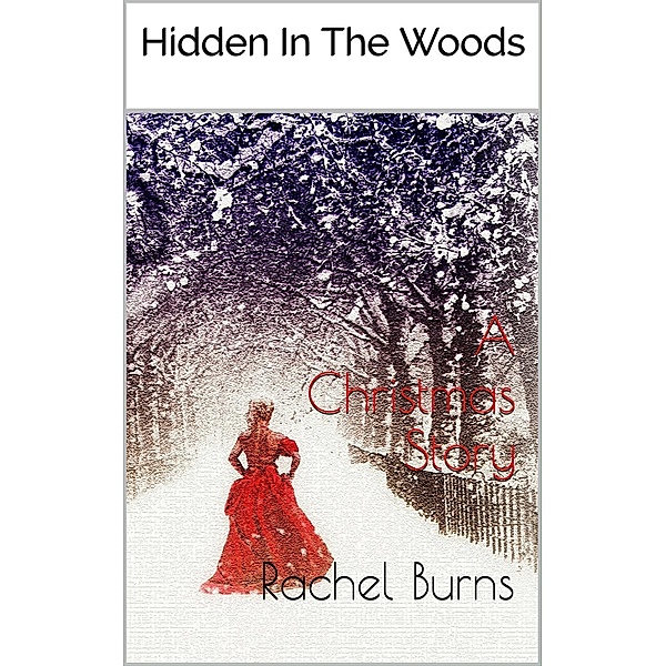 Hidden In The Woods, Rachel Burns